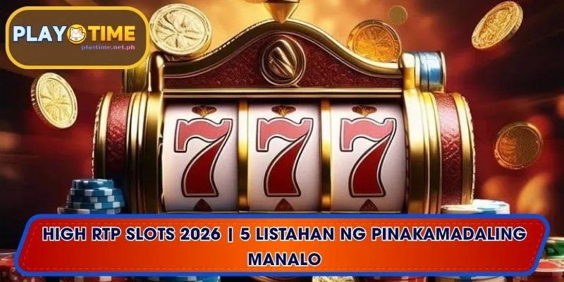 High RTP Slots 2026 | 5 Listahan ng Pinakamadaling Manalo