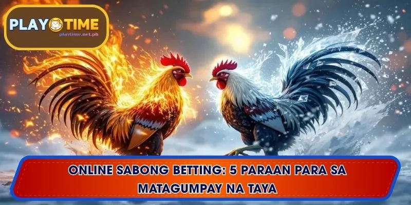 Online Sabong Betting: 5 Paraan para sa Matagumpay na Taya