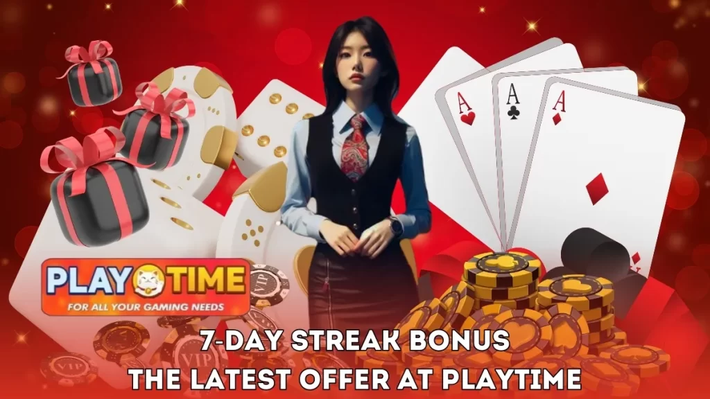 7-Day Streak Bonus – The Latest Offer at PLAYTIME